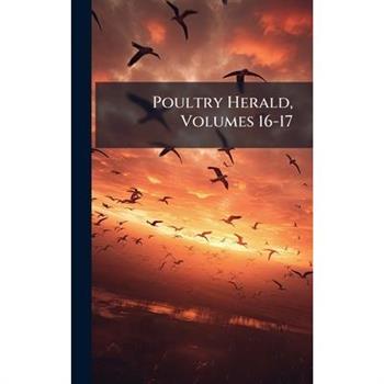 Poultry Herald, Volumes 16-17