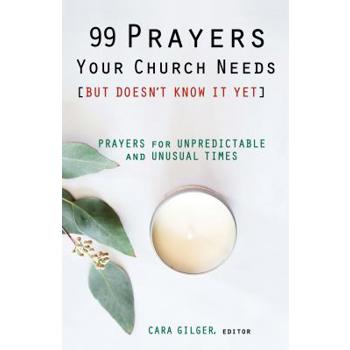 99 Prayers Your Church Needs (But Doesn’t Know It Yet)