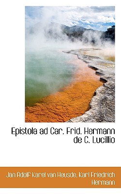 Epistola Ad Car. Frid. Hermann de C. Lucillio