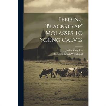 Feeding "blackstrap" Molasses To Young Calves