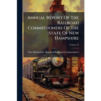 Annual Report Of The Railroad Commissioners Of The State Of New Hampshire