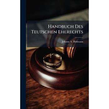 Handbuch Des Teutschen Eherechts