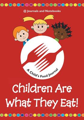 Children Are What They Eat! A Child’s Food Journal