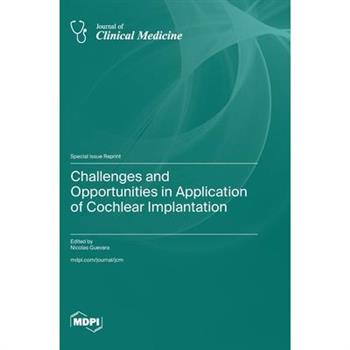 Challenges and Opportunities in Application of Cochlear Implantation