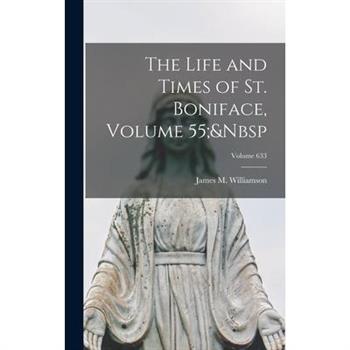 The Life and Times of St. Boniface, Volume 55; Volume 633