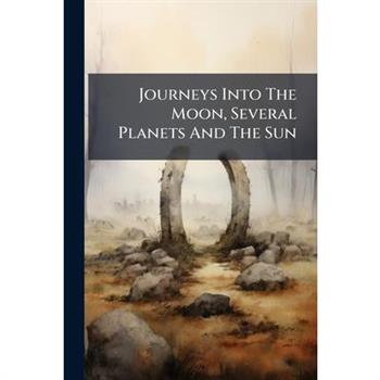 Journeys Into The Moon, Several Planets And The Sun