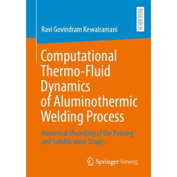 Computational Thermo-Fluid Dynamics of Aluminothermic Welding Process