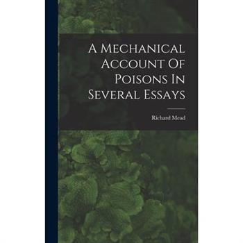 A Mechanical Account Of Poisons In Several Essays