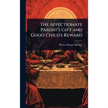 The Affectionate Parent’s Gift and Good Child’s Reward