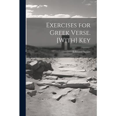 Exercises for Greek Verse. [With] Key