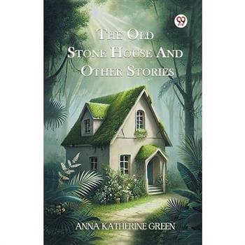The Old Stone House And Other Stories