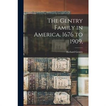 The Gentry Family in America, 1676 to 1909,