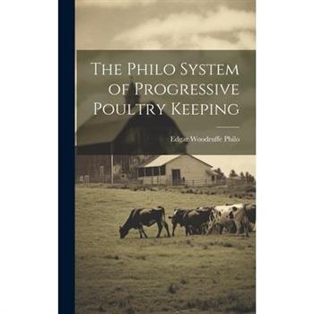 The Philo System of Progressive Poultry Keeping
