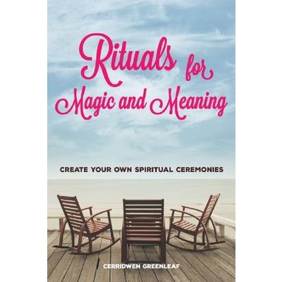 Rituals for Magic and Meaning