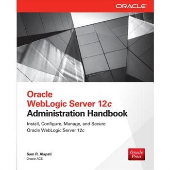 Oracle Weblogic Server 12c Administration Handbook