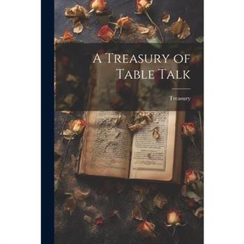 A Treasury of Table Talk