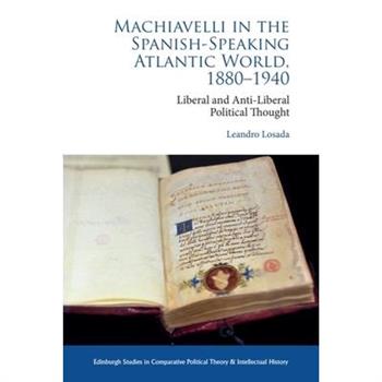 Machiavelli in the Spanish-Speaking Atlantic World, 1880-1940