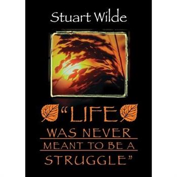 Life Was Never Meant to Be a Struggle