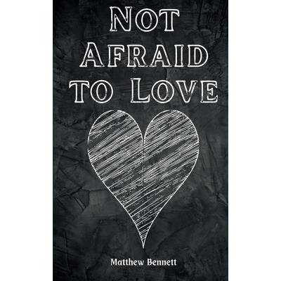 Not Afraid to Love