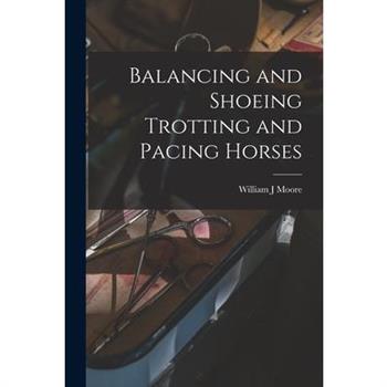 Balancing and Shoeing Trotting and Pacing Horses