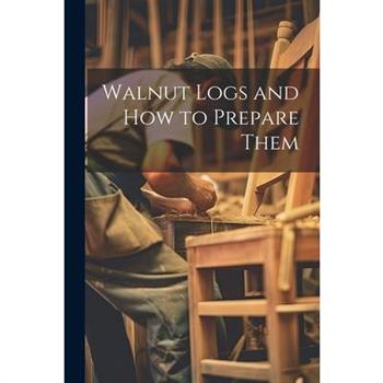 Walnut Logs and How to Prepare Them