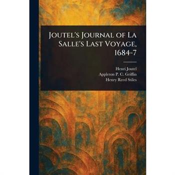 Joutel's Journal of La Salle's Last Voyage, 1684-7