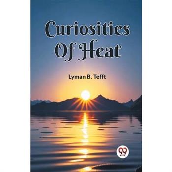 Curiosities Of Heat