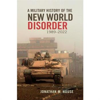 A Military History of the New World Disorder, 1989-2022