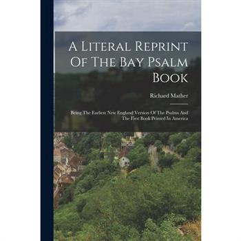 A Literal Reprint Of The Bay Psalm Book