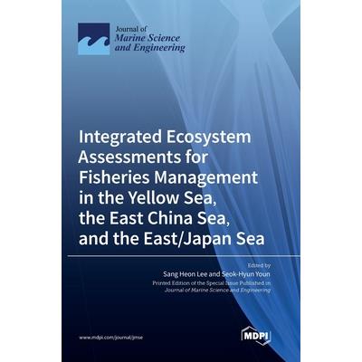 Integrated Ecosystem Assessments for Fisheries Management in the Yellow Sea, the East China Sea, and the East/Japan Sea