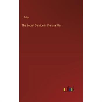 The Secret Service in the late War