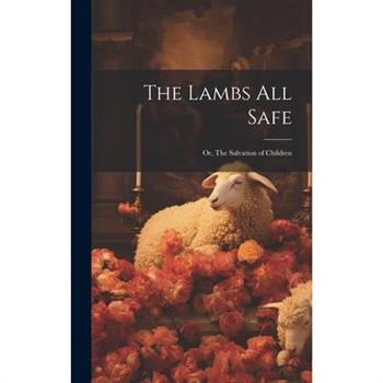 The Lambs All Safe; or, The Salvation of Children