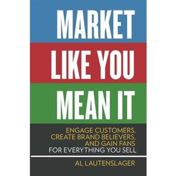 Market Like You Mean It