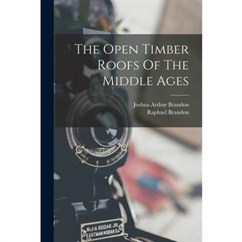 The Open Timber Roofs Of The Middle Ages