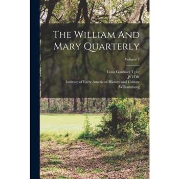 The William And Mary Quarterly; Volume 7