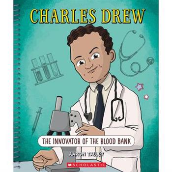 Charles Drew: The Innovator of the Blood Bank (Bright Minds)