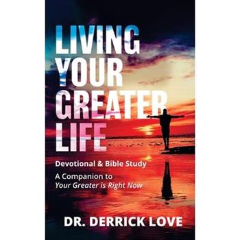 Living Your Greater Life Devotional & Bible Study