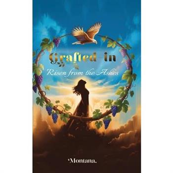 Grafted-In 'Risen from the Ashes'