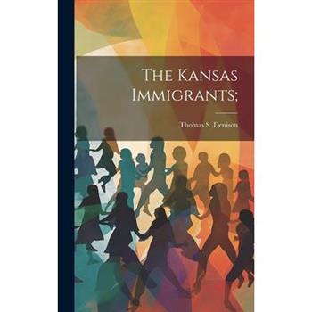 The Kansas Immigrants;