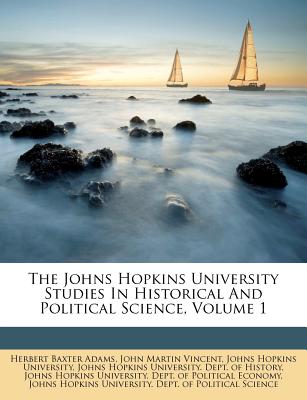 The Johns Hopkins University Studies in Historical and Political Science, Volume 1