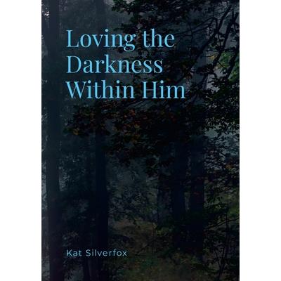 Loving the Darkness Within Him