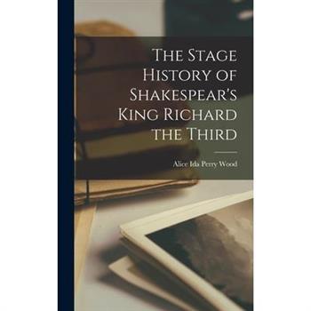 The Stage History of Shakespear's King Richard the Third