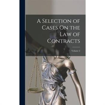 A Selection of Cases On the Law of Contracts; Volume 2
