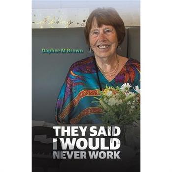 They Said I Would Never Work