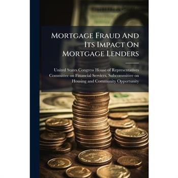 Mortgage Fraud And Its Impact On Mortgage Lenders