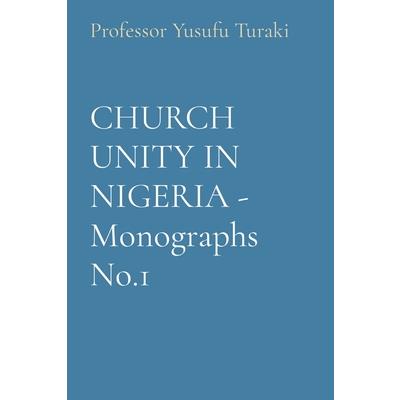 CHURCH UNITY IN NIGERIA - Monographs No.1