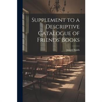 Supplement to a Descriptive Catalogue of Friends' Books