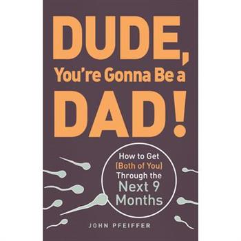 Dude, You're Gonna Be a Dad!