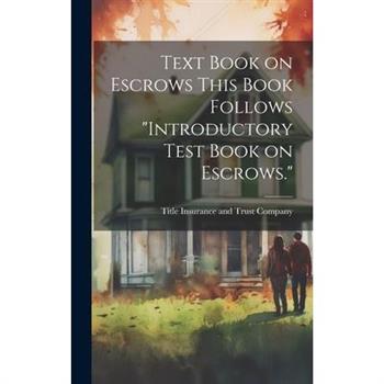Text Book on Escrows This Book Follows "Introductory Test Book on Escrows."