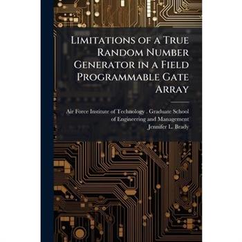 Limitations of a True Random Number Generator in a Field Programmable Gate Array